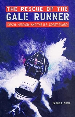 Imagen de archivo de RESCUE OF THE GALE RUNNER : DEATH, HEROISM, AND THE U. S. COAST GUARD (NEW PERSPECTIVES ON MARITIME HISTORY AND NAUTICAL ARCHAEOLOGY SER.) a la venta por GLOVER'S BOOKERY, ABAA