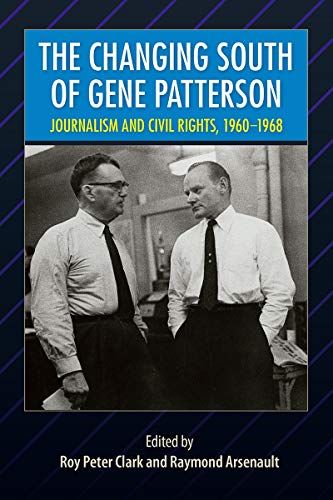 Imagen de archivo de The Changing South of Gene Patterson: Journalism and Civil Rights, 1960-1968 (Southern Dissent) a la venta por SecondSale