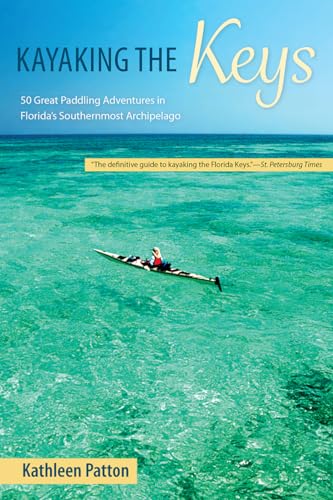 Stock image for Kayaking the Keys: 50 Great Paddling Adventures in Florida's Southernmost Archipelago for sale by SecondSale