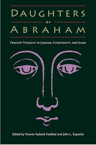 Stock image for Daughters of Abraham: Feminist Thought in Judaism, Christianity, and Islam for sale by ThriftBooks-Atlanta