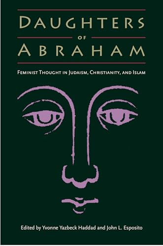 9780813025940: Daughters of Abraham: Feminist Thought in Judaism, Christianity, and Islam