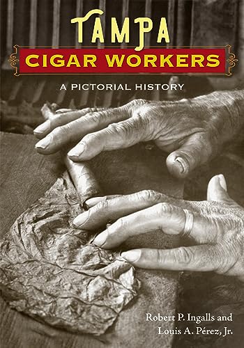 Beispielbild fr Tampa Cigar Workers : A Pictorial History zum Verkauf von Better World Books