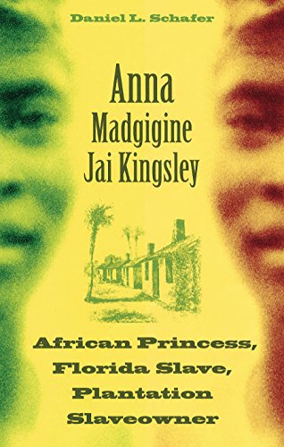 Imagen de archivo de Anna Madgigine Jai Kingsley: African Princess, Florida Slave, Plantation Slaveowner a la venta por SecondSale