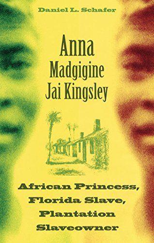 9780813026169: Anna Madgigine Jai Kingsley: African Princess, Florida Slave, Plantation Slaveowner