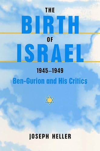 The Birth of Israel, 1945-1949: Ben-Gurion and His Critics (9780813026473) by Heller, Joseph