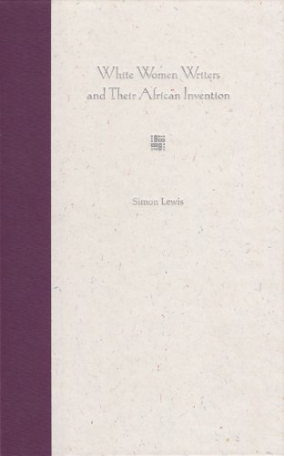 White Women Writers and Their African Invention (9780813026527) by Lewis, Simon