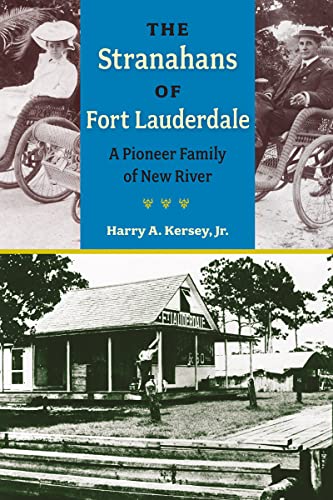 Beispielbild fr The Stranahans of Fort Lauderdale: A Pioneer Family of New River (Florida History and Culture) zum Verkauf von Thylacine Books