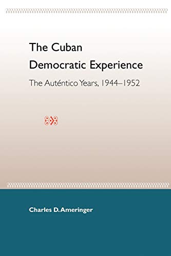 Imagen de archivo de The Cuban Democratic Experience The Autentico Years 19441952 The Autntico Years, 19441952 a la venta por PBShop.store US