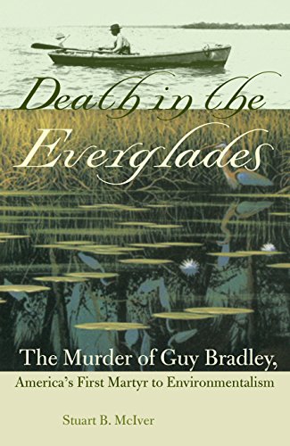 Imagen de archivo de Death in the Everglades: The Murder of Guy Bradley, America's First Martyr to Environmentalism a la venta por ThriftBooks-Atlanta