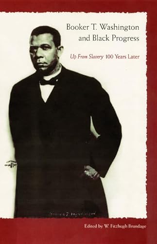 Imagen de archivo de Booker T. Washington and Black Progress: Up From Slavery 100 Years Later (Hardback) a la venta por Marbus Farm Books
