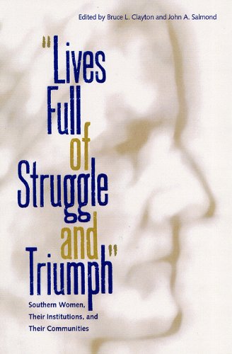 Stock image for Lives Full of Struggle and Triumph: Southern Women, Their Institutions, and Their Communities (New Perspectives on the History of the South) for sale by Skihills Books