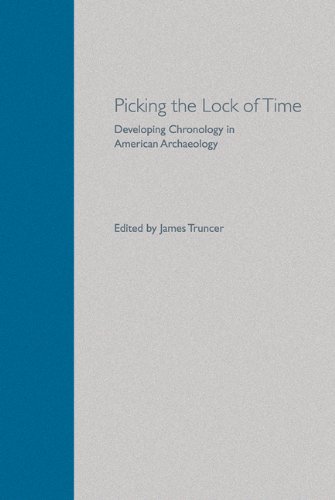 9780813026787: Picking the Lock of Time: Developing Chronology in American Archaeology