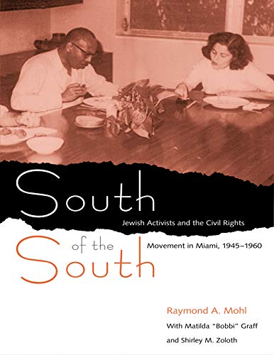 9780813026930: South of the South: Jewish Activists and the Civil Rights Movement in Miami, 1945-1960 (Southern Dissent)