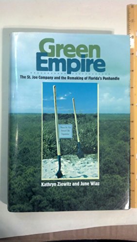 Beispielbild fr Green Empire: The St. Joe Company and the Remaking of Florida's Panhandle zum Verkauf von GF Books, Inc.