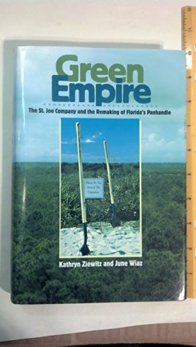 Green Empire : The St. Joe Company and the Remaking of Florida's Panhandle.