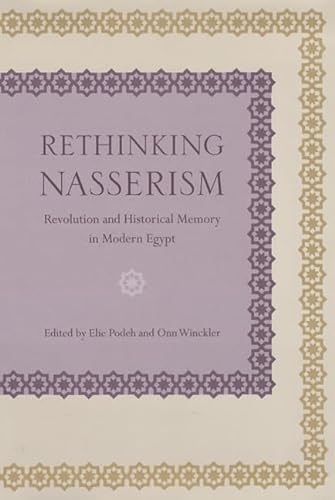 Imagen de archivo de RETHINKING NASSERISM: REVOLUTION AND HISTORICAL MEMORY IN MODERN EGYPT a la venta por GLOVER'S BOOKERY, ABAA