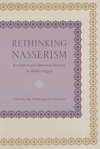 9780813027043: Rethinking Nasserism: Revolution and Historical Memory in Modern Egypt