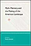 9780813027180: Myth, Memory. And The Making Of The American Landscape