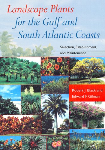 Imagen de archivo de Landscape Plants for the Gulf and South Atlantic Coasts : Selection, Establishment, and Maintenance a la venta por Better World Books