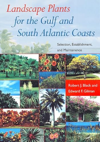 Stock image for Landscape Plants for the Gulf and South Atlantic Coasts : Selection, Establishment, and Maintenance for sale by Better World Books