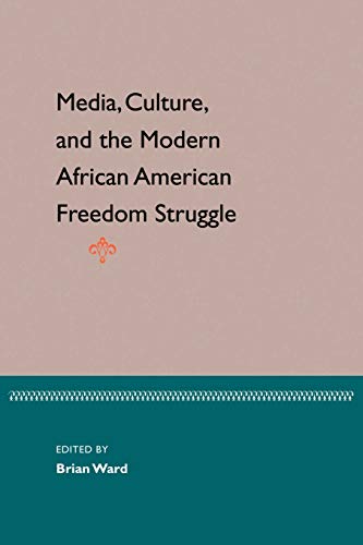 Imagen de archivo de MEDIA, CULTURE, AND MODERN AFRICAN AMERICAN FREEDOM STRUGGLE a la venta por Chiron Media