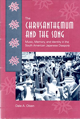 Stock image for The Chrysanthemum and the Song: Music, Memory, and Identity in the South American Japanese Diaspora for sale by ThriftBooks-Dallas