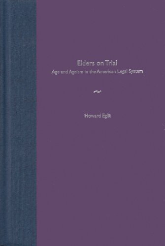 Stock image for Elders on Trial : Age and Ageism in the American Legal System for sale by Better World Books