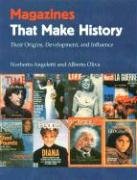 Stock image for Magazines That Make History : Their Origins, Development, and Influence for sale by Better World Books