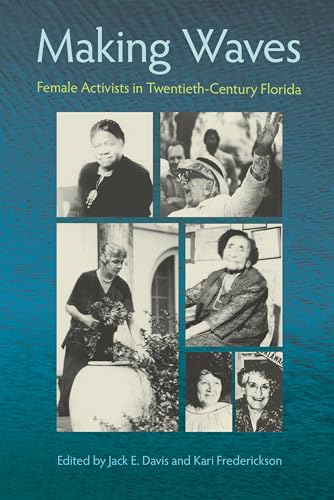 Stock image for Making Waves: Female Activists in Twentieth-Century Florida (Florida History and Culture) for sale by Ergodebooks