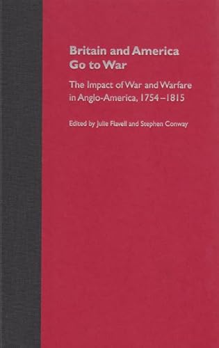 9780813027814: Britain And America Go To War: The Impact Of War And Warfare In Anglo-america, 1754-1815