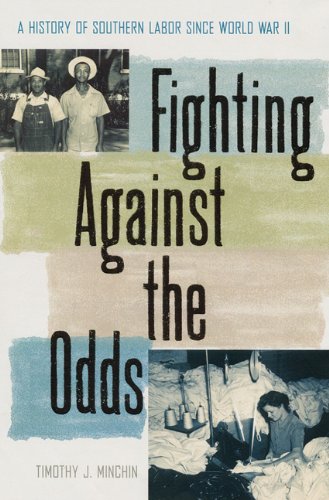 9780813027906: Fighting Against the Odds: A History of Southern Labor since World War II (New Perspectives on the History of the South)