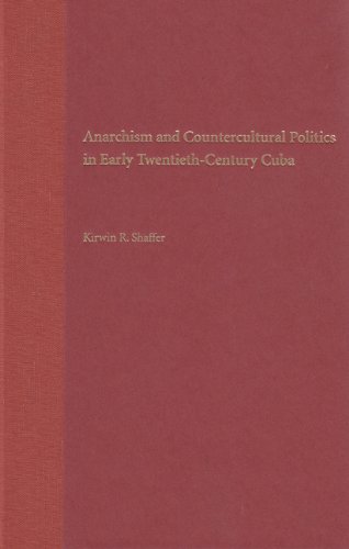 Stock image for Anarchism and Countercultural Politics in Early Twentieth-Century Cuba for sale by Zubal-Books, Since 1961