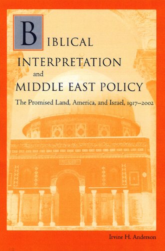 Stock image for Biblical Interpretation and Middle East Policy: The Promised Land, America, and Israel, 1917-2002 for sale by The Book Spot