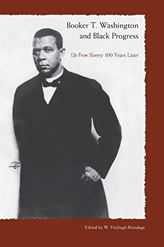 Stock image for Booker T. Washington And Black Progress: Up From Slavery 100 Yrars Later: Up from Slavery 100 Years Later for sale by Chiron Media