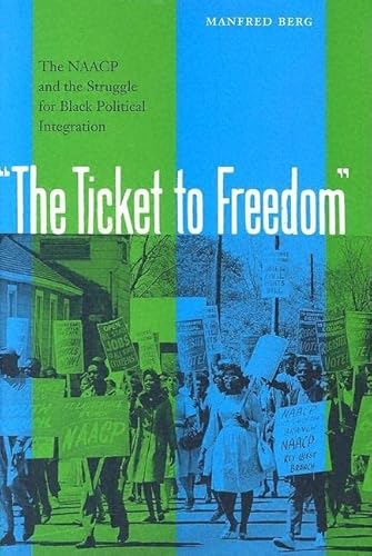 9780813028323: The Ticket to Freedom: The NAACP and the Struggle for Black Political Integration
