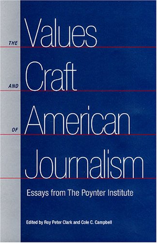 Stock image for The Values and Craft of American Journalism: Essays from the Poynter Institute for sale by ThriftBooks-Atlanta