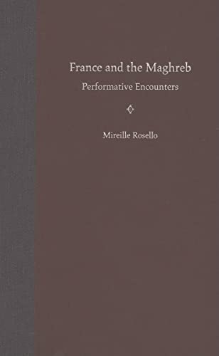 France and the Maghreb: Performative Encounters (9780813028538) by Rosello, Mireille