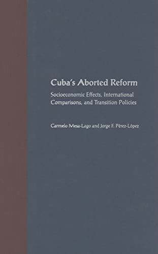 Beispielbild fr Cuba's Aborted Reform: Socioeconomic Effects, International Comparisons, and Transition Policies Mesa-Lago, Carmelo and Prez-Lpez, Jorge F. zum Verkauf von CONTINENTAL MEDIA & BEYOND