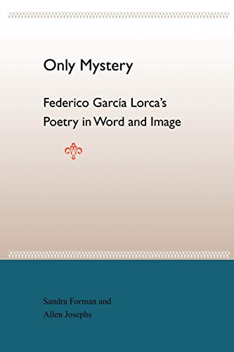 Beispielbild fr Only Mystery: Federico Garcia Lorca's Poetry in Word and Image zum Verkauf von Books From California