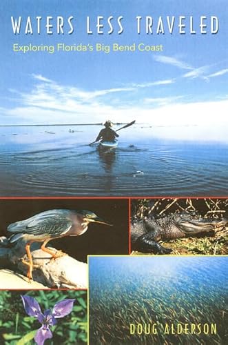 Stock image for Waters Less Traveled : Exploring Florida's Big Bend Coast for sale by Better World Books