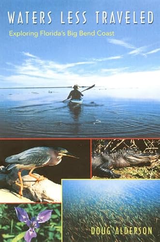 9780813029030: Waters Less Traveled: Exploring Florida's Big Bend Coast (Florida History and Culture)