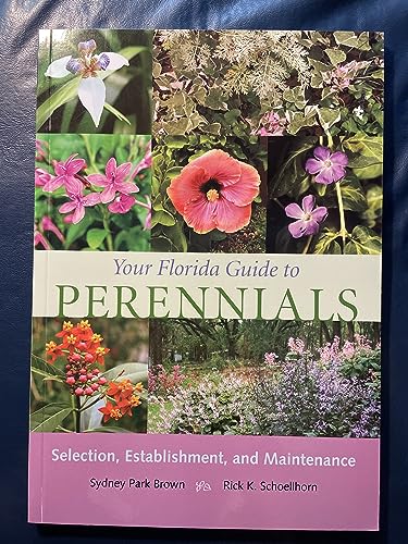 Imagen de archivo de Your Florida Guide to Perennials: Selection, Establishment, and Maintenance a la venta por Upward Bound Books