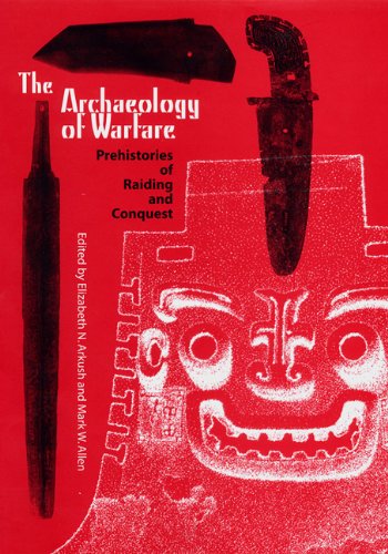 9780813029306: The Archaeology of Warfare: Prehistories of Raiding And Conquest