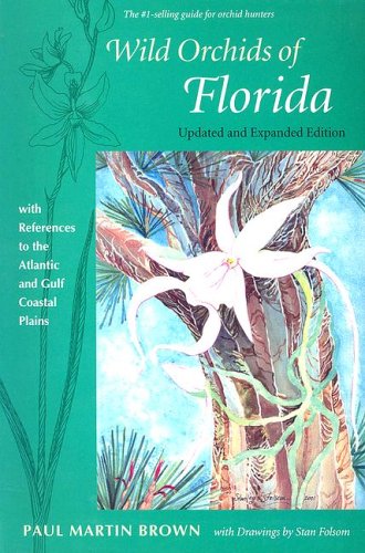 Imagen de archivo de Wild Orchids of Florida: With References to the Atlantic and Gulf Coastal Plains a la venta por ThriftBooks-Dallas