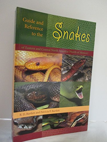 Guide and Reference to the Snakes of Eastern and Central North America (North of Mexico) (9780813029351) by Bartlett, Richard D.; Bartlett, Patricia