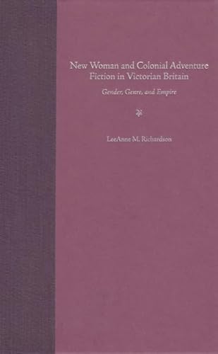 9780813029443: New Woman and Colonial Adventure Fiction in Victorian Britain: Gender, Genre and Empire