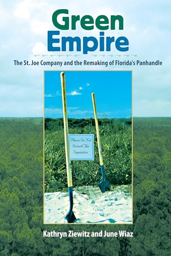 9780813029511: Green Empire: The St. Joe Company and the Remaking of Florida's Panhandle