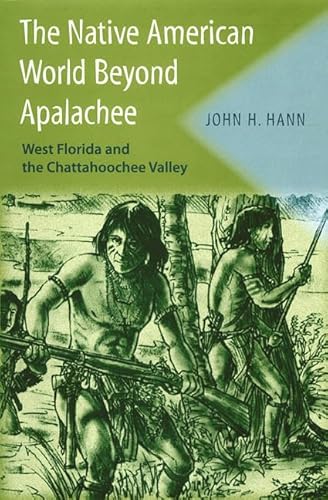 Beispielbild fr The Native American World Beyond Apalachee: West Florida and the Chattahoochee Valley (Florida Museum of Natural History: Ripley P. Bullen Series) zum Verkauf von GLOVER'S BOOKERY, ABAA