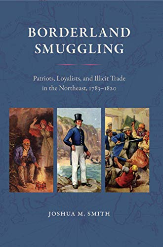 9780813029863: Borderland Smuggling: Patriots, Loyalists, And Illicit Trade in the Northeast, 1783-1820