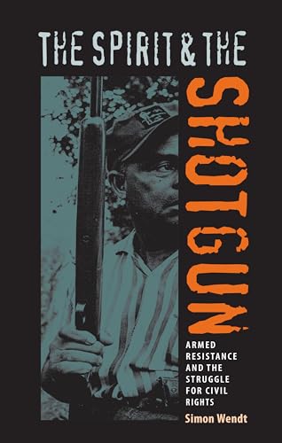 9780813030180: The Spirit and the Shotgun: Armed Resistance and the Struggle for Civil Rights (New Perspectives on the History of the South)